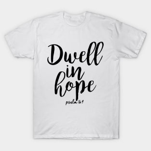 Dwell in hope T-Shirt